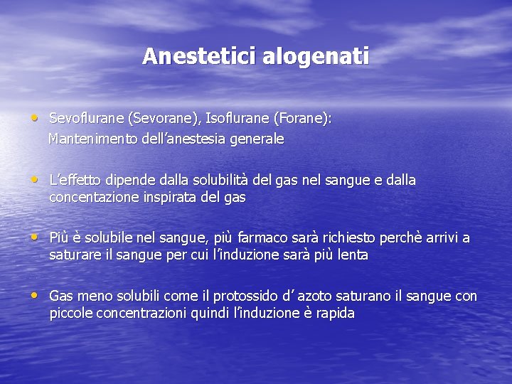 Anestetici alogenati • Sevoflurane (Sevorane), Isoflurane (Forane): Mantenimento dell’anestesia generale • L’effetto dipende dalla