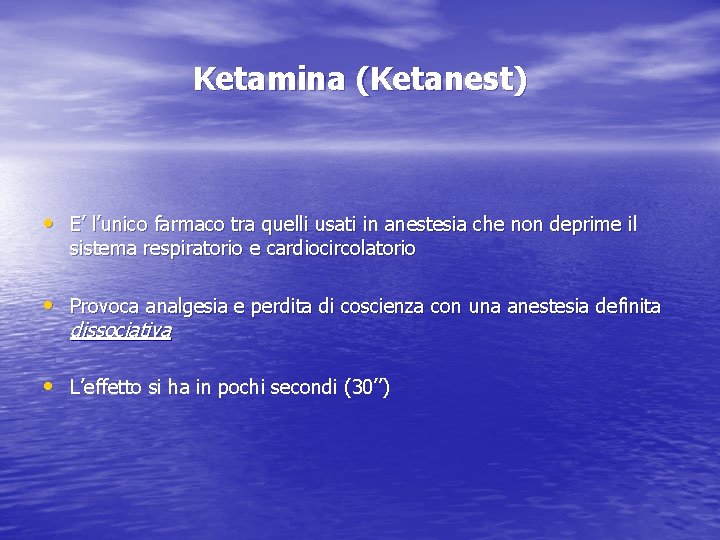 Ketamina (Ketanest) • E’ l’unico farmaco tra quelli usati in anestesia che non deprime