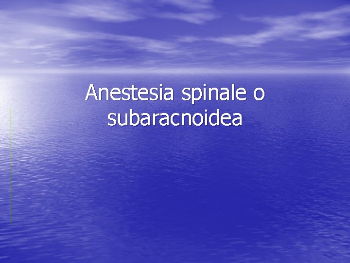 Anestesia spinale o subaracnoidea 