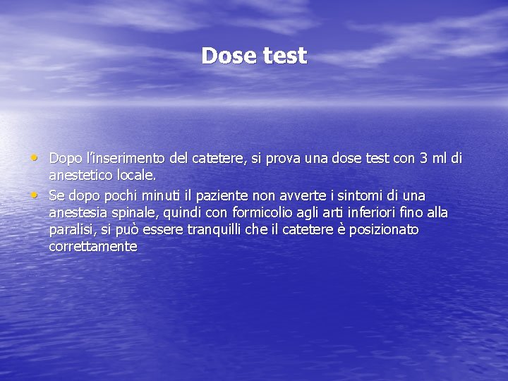 Dose test • Dopo l’inserimento del catetere, si prova una dose test con 3