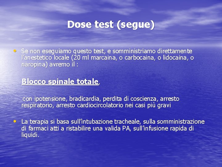 Dose test (segue) • Se non eseguiamo questo test, e somministriamo direttamente l’anestetico locale