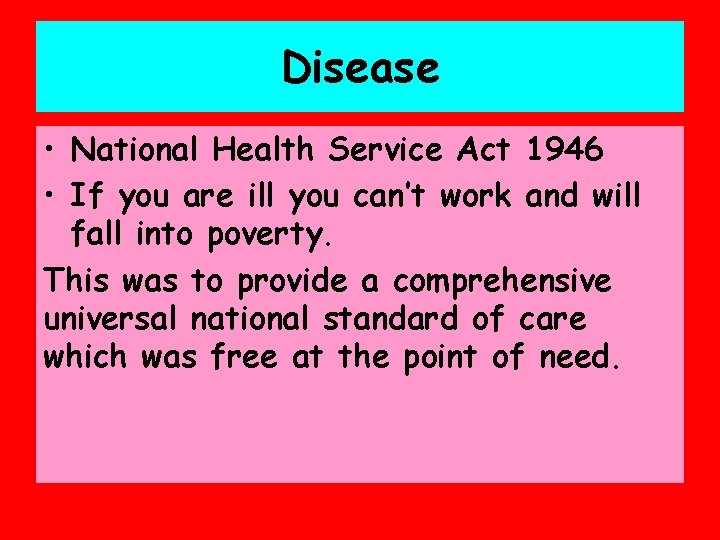 Disease • National Health Service Act 1946 • If you are ill you can’t