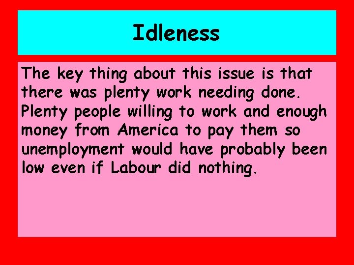 Idleness The key thing about this issue is that there was plenty work needing