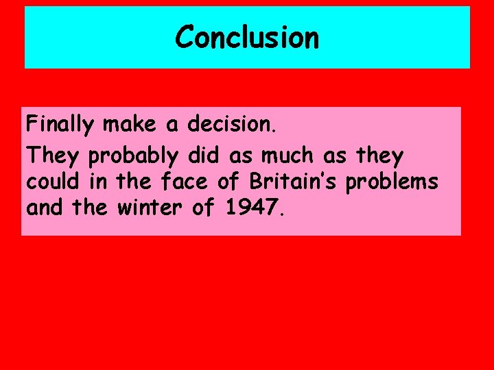 Conclusion Finally make a decision. They probably did as much as they could in