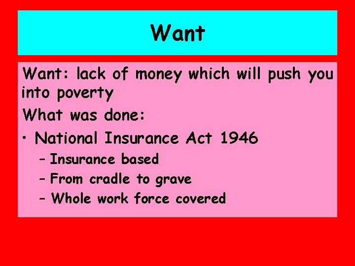 Want: lack of money which will push you into poverty What was done: •