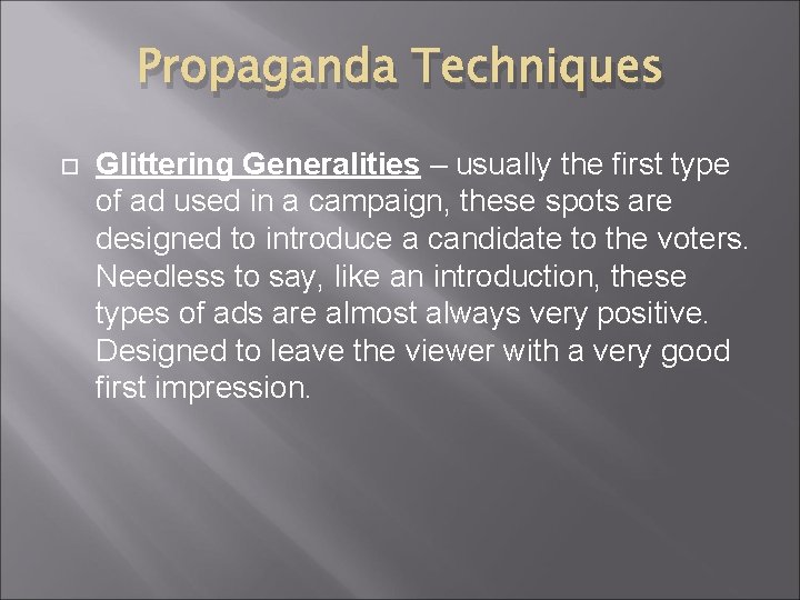 Propaganda Techniques Glittering Generalities – usually the first type of ad used in a