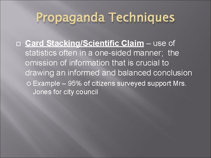 Propaganda Techniques Card Stacking/Scientific Claim – use of statistics often in a one-sided manner;