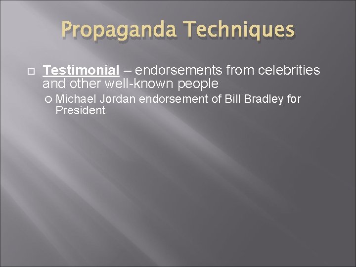 Propaganda Techniques Testimonial – endorsements from celebrities and other well-known people Michael Jordan endorsement