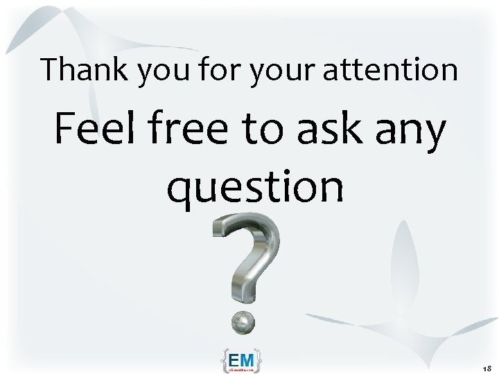 Thank you for your attention Feel free to ask any question 18 