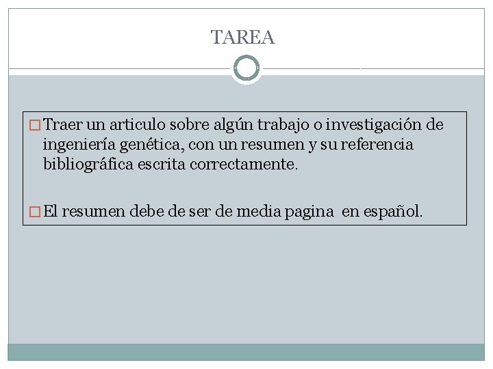 TAREA � Traer un articulo sobre algún trabajo o investigación de ingeniería genética, con