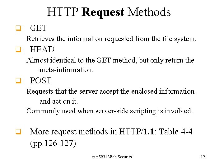HTTP Request Methods q GET Retrieves the information requested from the file system. q