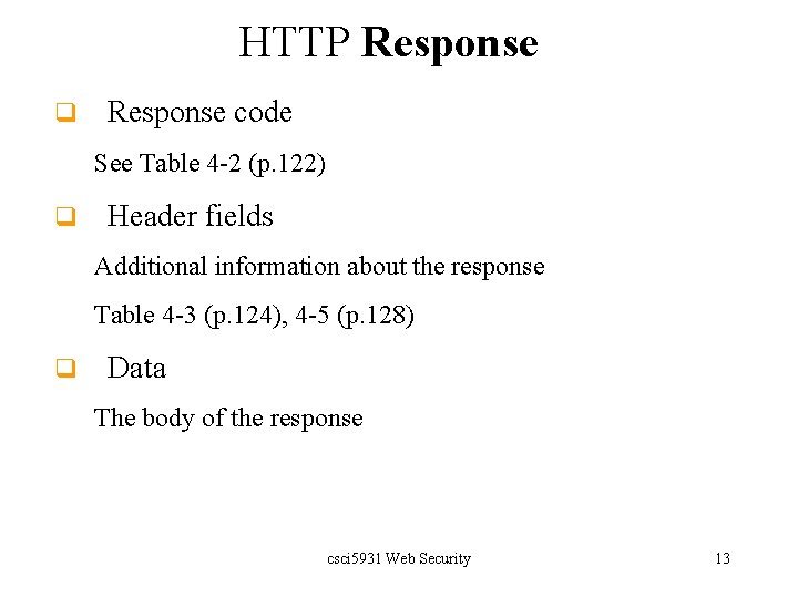HTTP Response q Response code See Table 4 -2 (p. 122) q Header fields