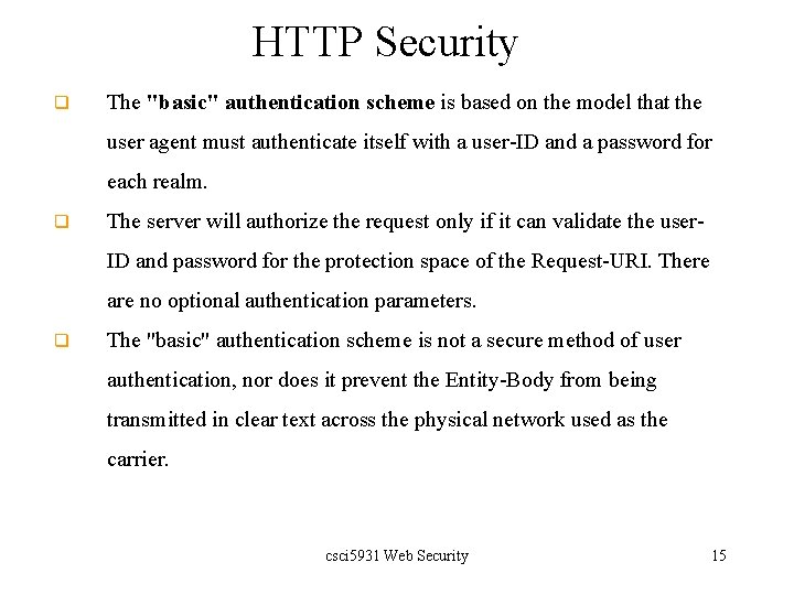 HTTP Security q The "basic" authentication scheme is based on the model that the