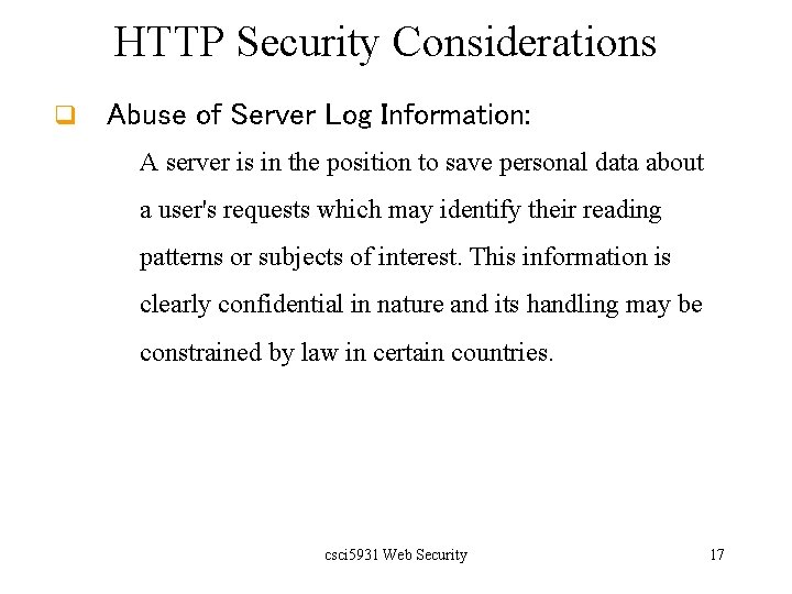 HTTP Security Considerations q Abuse of Server Log Information: A server is in the