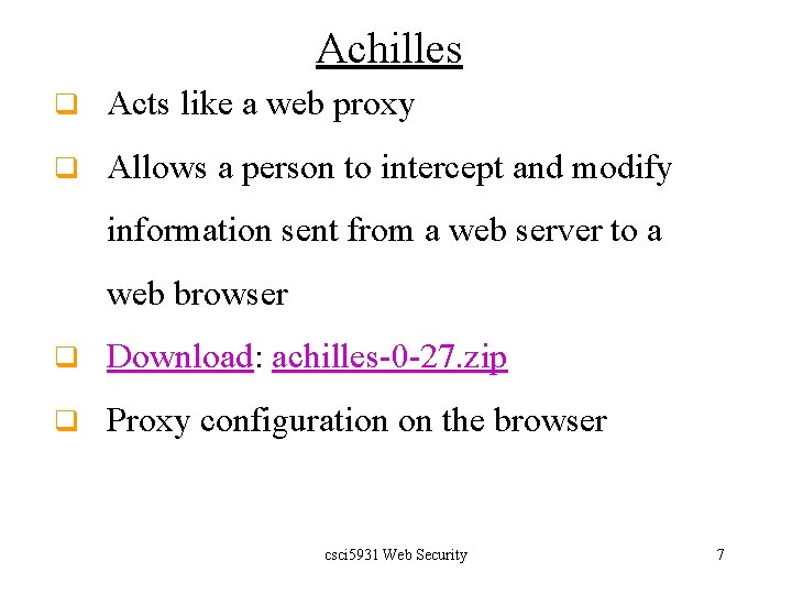 Achilles q Acts like a web proxy q Allows a person to intercept and