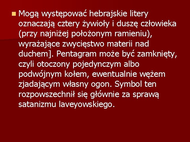 n Mogą występować hebrajskie litery oznaczają cztery żywioły i duszę człowieka (przy najniżej położonym