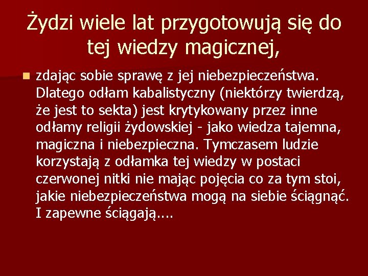 Żydzi wiele lat przygotowują się do tej wiedzy magicznej, n zdając sobie sprawę z