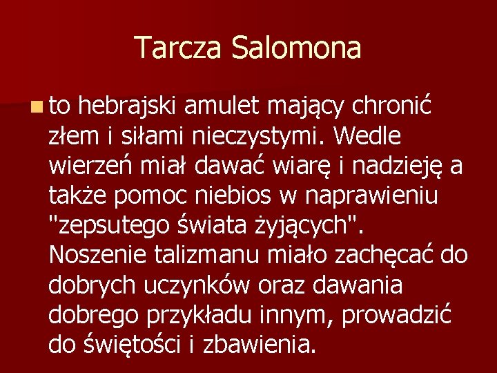 Tarcza Salomona n to hebrajski amulet mający chronić złem i siłami nieczystymi. Wedle wierzeń