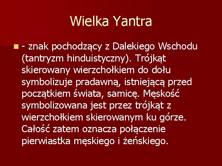 Wielka Yantra n- znak pochodzący z Dalekiego Wschodu (tantryzm hinduistyczny). Trójkąt skierowany wierzchołkiem do