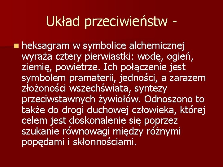Układ przeciwieństw n heksagram w symbolice alchemicznej wyraża cztery pierwiastki: wodę, ogień, ziemię, powietrze.