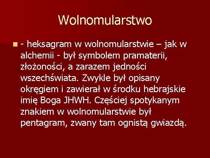 Wolnomularstwo n- heksagram w wolnomularstwie – jak w alchemii - był symbolem pramaterii, złożoności,