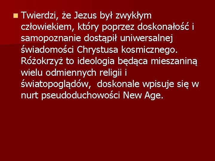 n Twierdzi, że Jezus był zwykłym człowiekiem, który poprzez doskonałość i samopoznanie dostąpił uniwersalnej