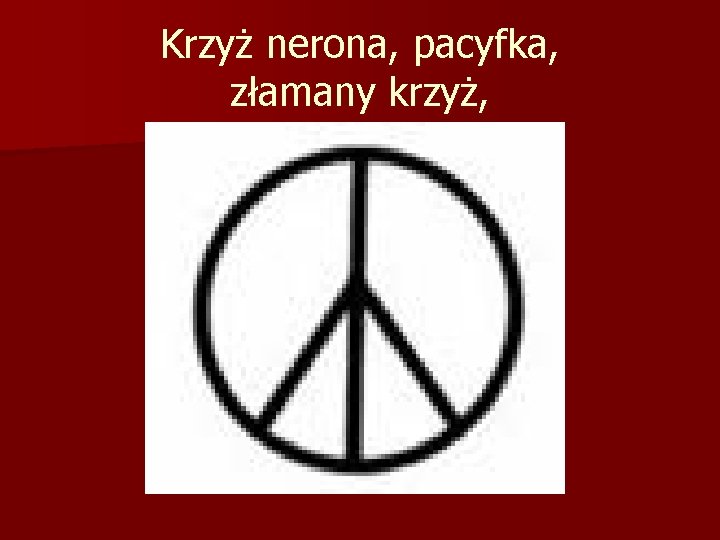 Krzyż nerona, pacyfka, złamany krzyż, 