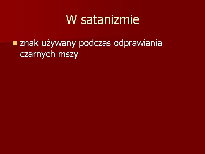 W satanizmie n znak używany podczas odprawiania czarnych mszy 