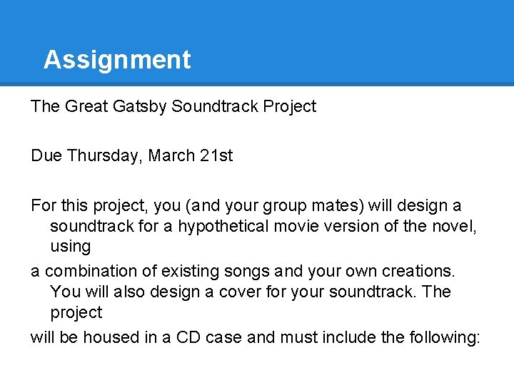 Assignment The Great Gatsby Soundtrack Project Due Thursday, March 21 st For this project,