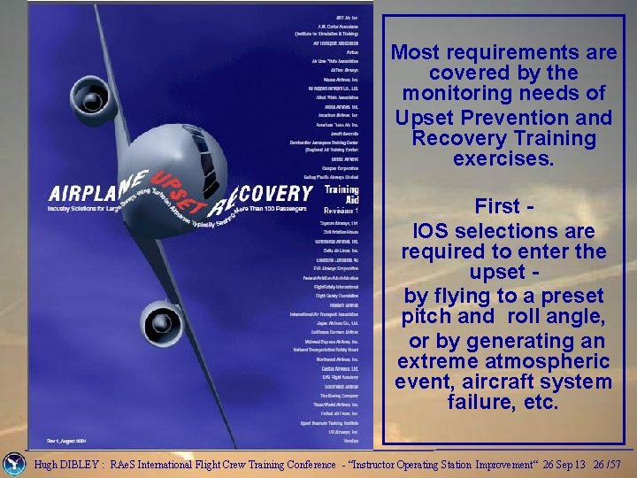 Most requirements are covered by the monitoring needs of Upset Prevention and Recovery Training