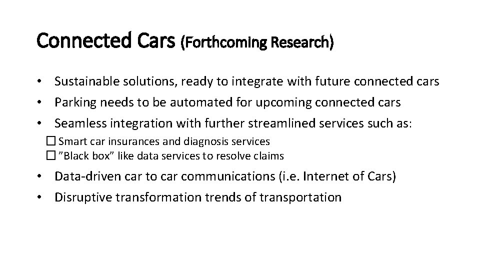 Connected Cars (Forthcoming Research) • Sustainable solutions, ready to integrate with future connected cars