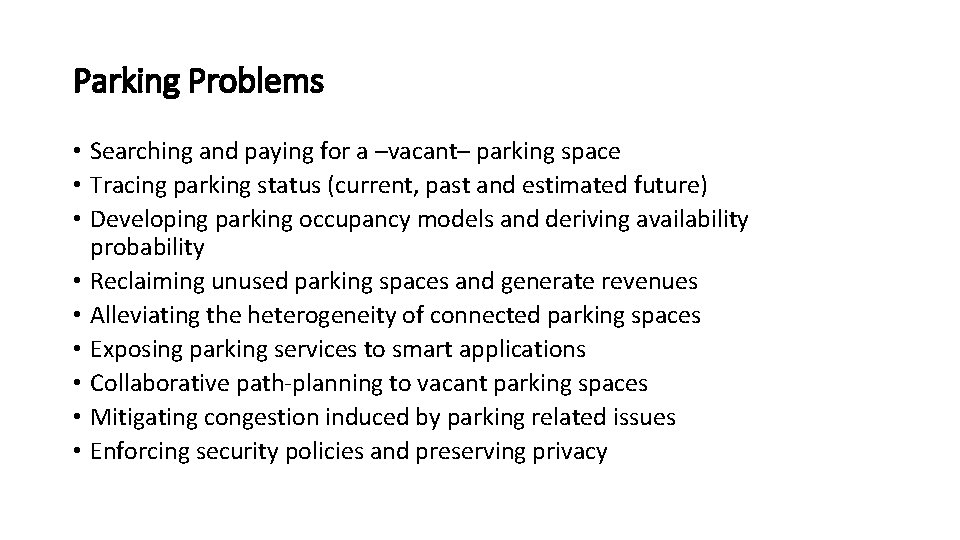 Parking Problems • Searching and paying for a –vacant– parking space • Tracing parking