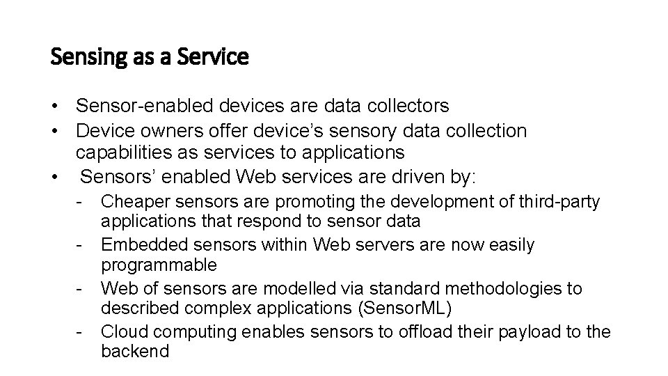 Sensing as a Service • Sensor-enabled devices are data collectors • Device owners offer