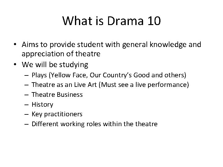 What is Drama 10 • Aims to provide student with general knowledge and appreciation