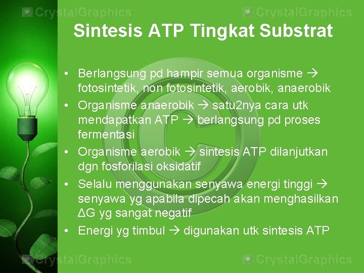 Sintesis ATP Tingkat Substrat • Berlangsung pd hampir semua organisme fotosintetik, non fotosintetik, aerobik,