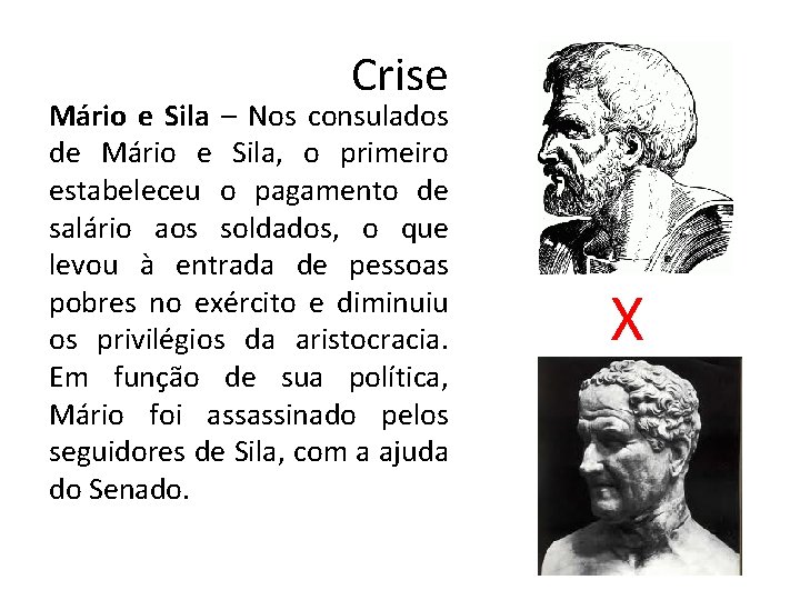 Crise Mário e Sila – Nos consulados de Mário e Sila, o primeiro estabeleceu