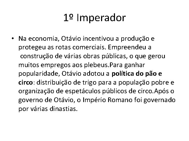 1º Imperador • Na economia, Otávio incentivou a produção e protegeu as rotas comerciais.