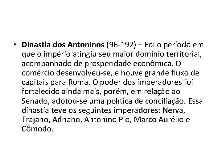  • Dinastia dos Antoninos (96 -192) – Foi o período em que o