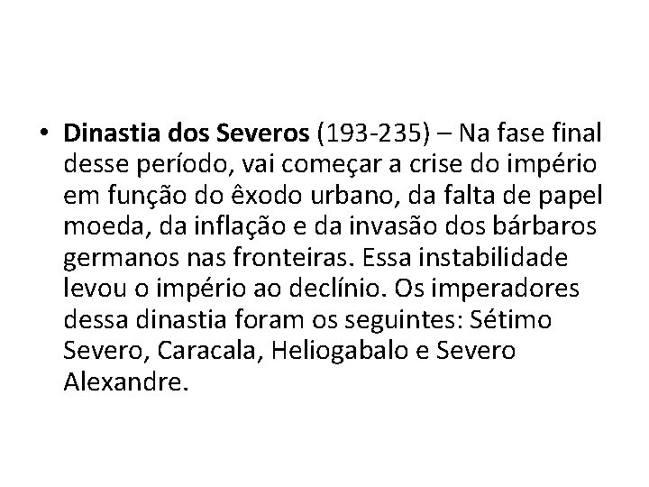  • Dinastia dos Severos (193 -235) – Na fase final desse período, vai