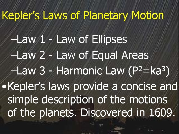 Kepler’s Laws of Planetary Motion –Law 1 - Law of Ellipses –Law 2 -