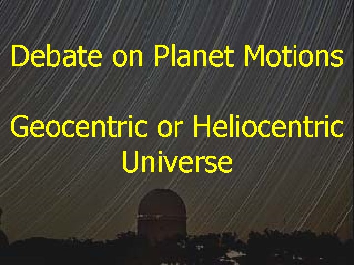 Debate on Planet Motions Geocentric or Heliocentric Universe 