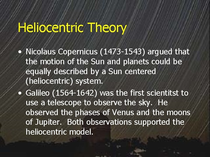 Heliocentric Theory • Nicolaus Copernicus (1473 -1543) argued that the motion of the Sun