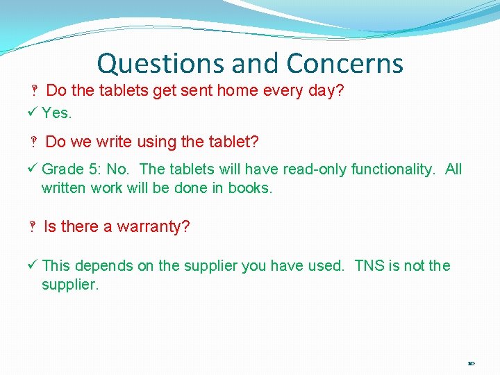 Questions and Concerns ‽ Do the tablets get sent home every day? ü Yes.