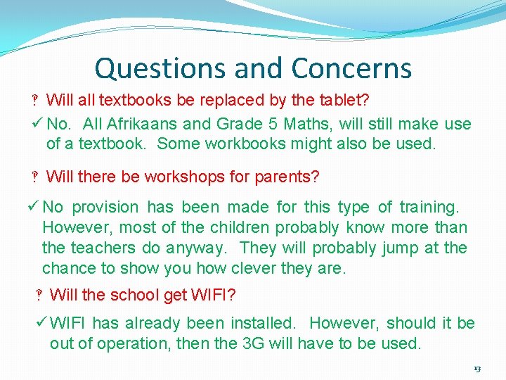 Questions and Concerns ‽ Will all textbooks be replaced by the tablet? ü No.