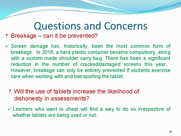 Questions and Concerns ‽ Breakage – can it be prevented? ü Screen damage has,