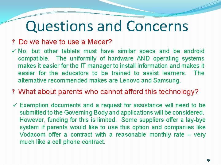 Questions and Concerns ‽ Do we have to use a Mecer? ü No, but