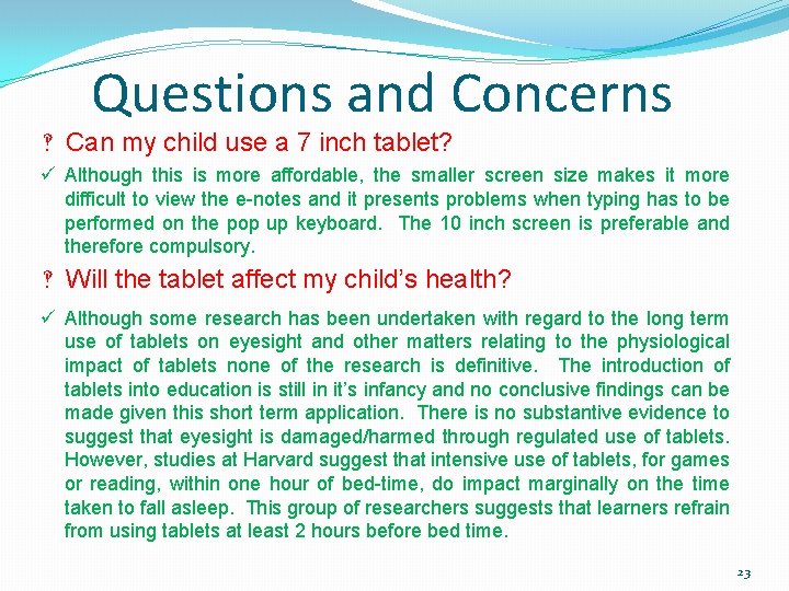 Questions and Concerns ‽ Can my child use a 7 inch tablet? ü Although