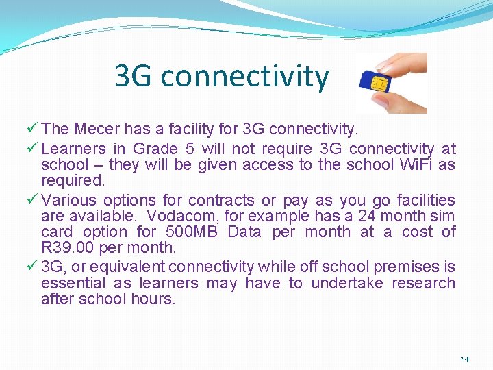 3 G connectivity ü The Mecer has a facility for 3 G connectivity. ü