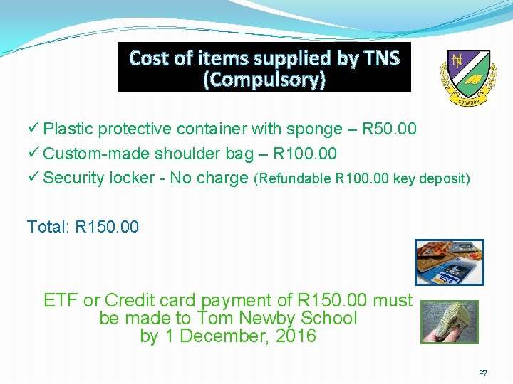 Cost of items supplied by TNS (Compulsory) ü Plastic protective container with sponge –
