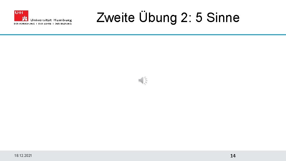 Zweite Übung 2: 5 Sinne 18. 12. 2021 14 